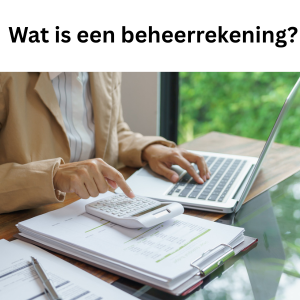 Wat is een beheerrekening?
